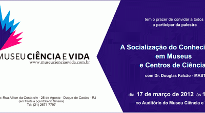 A Socialização do Conhecimento em Museus e Centros de Ciência é o tema da nova palestra do Museu Ciência e Vida