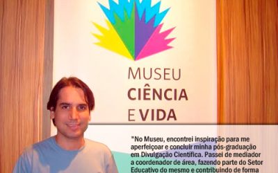 Leia o depoimento do nosso mediador, Antonio, em comemoração aos 4 anos de atividade do Museu Ciência e Vida!