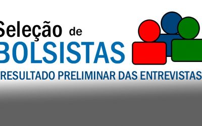 Seleção de bolsistas para o Museu Ciência e Vida – RESULTADO PRELIMINAR DAS ENTREVISTAS