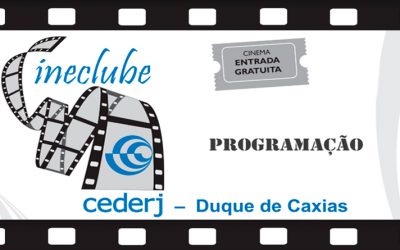 Cineclube  Cineclube CEDERJ / Duque de Caxias PROGRAMAÇÃO DE AGOSTO