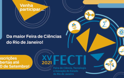 Inscrições gratuitas para a XV FECTI – Feira de Ciência, Tecnologia e Inovação do Estado do Rio de Janeiro vão até o dia 20 de setembro