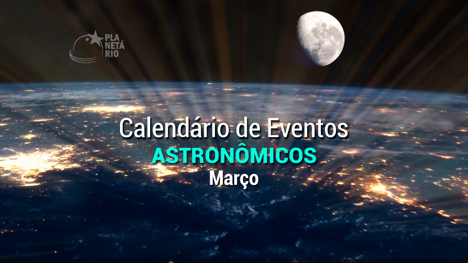 Confira o calendário astronômico do mês de março - Fundação CECIERJ