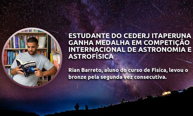 Estudante do Cederj Itaperuna ganha mais uma medalha em competição internacional de astronomia e astrofísica