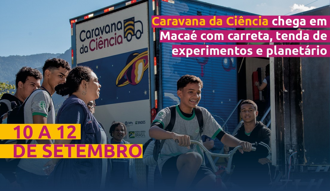 Caravana da Ciência chega em Macaé no dia 10 de setembro