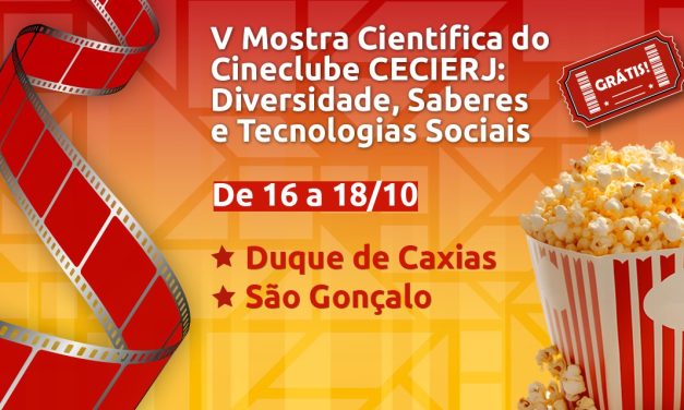 V Mostra Científica do Cineclube CECIERJ: Diversidade, Saberes e Tecnologias Sociais