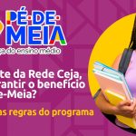 ALUNOS DA REDE CEJA VÃO RECEBER O BENEFÍCIO PÉ- DE-MEIA