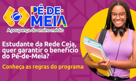 ALUNOS DA REDE CEJA VÃO RECEBER O BENEFÍCIO PÉ- DE-MEIA