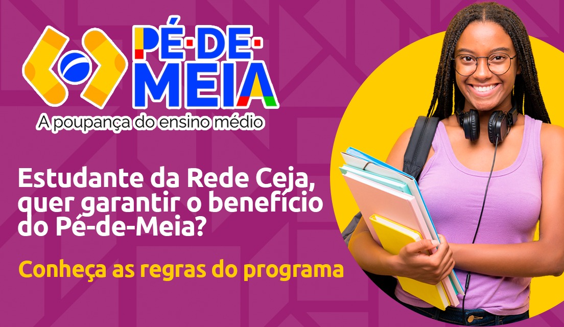 ALUNOS DA REDE CEJA VÃO RECEBER O BENEFÍCIO PÉ- DE-MEIA