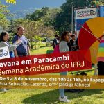 Caravana da Ciência chega a Paracambi durante a XVIII Semana Acadêmica do IFRJ entre os dias 5 e 8 de novembro