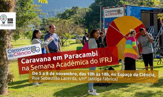 Caravana da Ciência chega a Paracambi durante a XVIII Semana Acadêmica do IFRJ entre os dias 5 e 8 de novembro