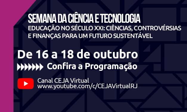 Rede CEJA realiza Semana da Ciência e Tecnologia em seu canal do YouTube