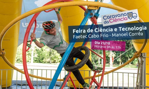 Faetec Manoel Corrêa promove 21º Semana Nacional de Ciência e Tecnologia em Cabo Frio, em parceria com a Fundação Cecierj