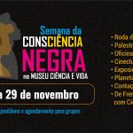 Museu Ciência e Vida celebra Semana da Consciência Negra em Duque de Caxias com atrações muito especiais