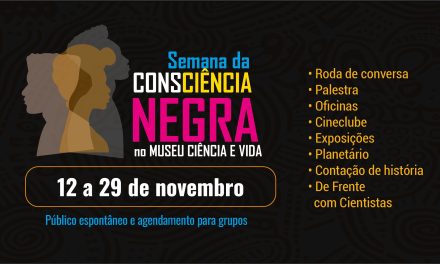 Museu Ciência e Vida celebra Semana da Consciência Negra em Duque de Caxias com atrações muito especiais