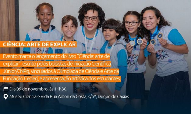 Fundação Cecierj promove lançamento do livro “Ciência: Arte de Explicar” com apresentações artísticas de jovens pesquisadores 