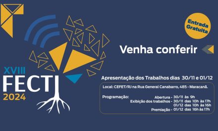 18ª edição da FECTI, maior feira de ciência e tecnologia do Estado, será neste fim de semana no Cefet-RJ campus Maracanã 