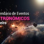 Confira o Calendário Astronômico de janeiro