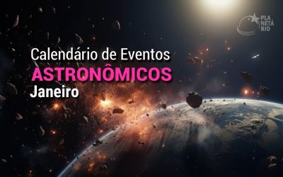 Confira o Calendário Astronômico de janeiro