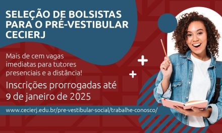 INSCRIÇÕES PRORROGADAS PARA PREENCHIMENTO DE 116 VAGAS IMEDIATAS PARA TUTORES BOLSISTAS DO PRÉ-VESTIBULAR CECIERJ