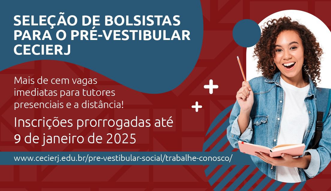 INSCRIÇÕES PRORROGADAS PARA PREENCHIMENTO DE 116 VAGAS IMEDIATAS PARA TUTORES BOLSISTAS DO PRÉ-VESTIBULAR CECIERJ