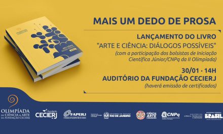 Evento marca o lançamento do livro “Arte e Ciência: diálogos possíveis”, da Olimpíada Ciência e Arte