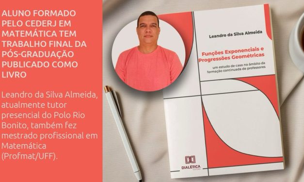 Tutor do polo Cederj Rio Bonito, Leandro da Silva Almeida concluiu o mestrado e trabalho final de curso virou livro