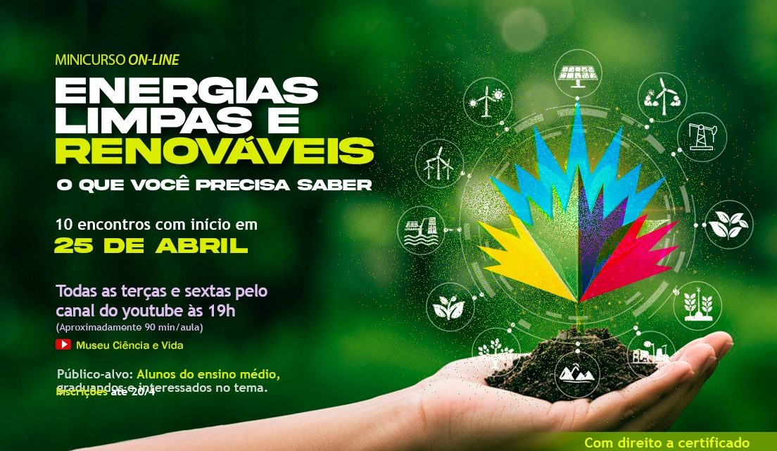 Inscrições abertas para o curso Energias Limpas e Renováveis: o que você deve saber, parceria do Museu Ciência e Vida e UFRJ – Campus Duque de Caxias