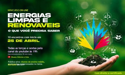 Inscrições abertas para o curso Energias Limpas e Renováveis: o que você deve saber, parceria do Museu Ciência e Vida e UFRJ – Campus Duque de Caxias