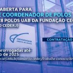 Inscrições prorrogadas para seleção de coordenadores de Polo UAB/Cederj; são 28 vagas para início imediato