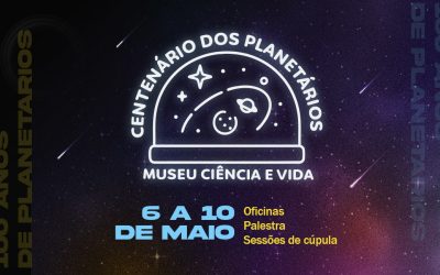 Museu Ciência e Vida celebra centenário dos planetários com programação especial