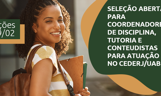 Seleção aberta para coordenadores de disciplina, coordenadores de tutoria e conteudistas para atuação no Cederj