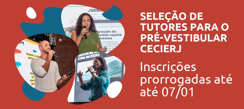 INSCRIÇÕES PRORROGADAS PARA SELEÇÃO DE tutores do Pré-Vestibular cecierj