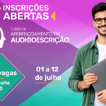 Fundação Cecierj oferece 300 vagas para Curso de Aperfeiçoamento em Audiodescrição