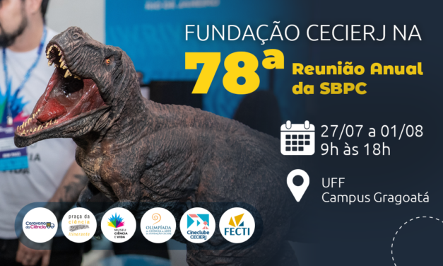 Fundação Cecierj marca presença na 78ª Reunião Anual da SBPC, na UFF, com ampla programação de divulgação científica