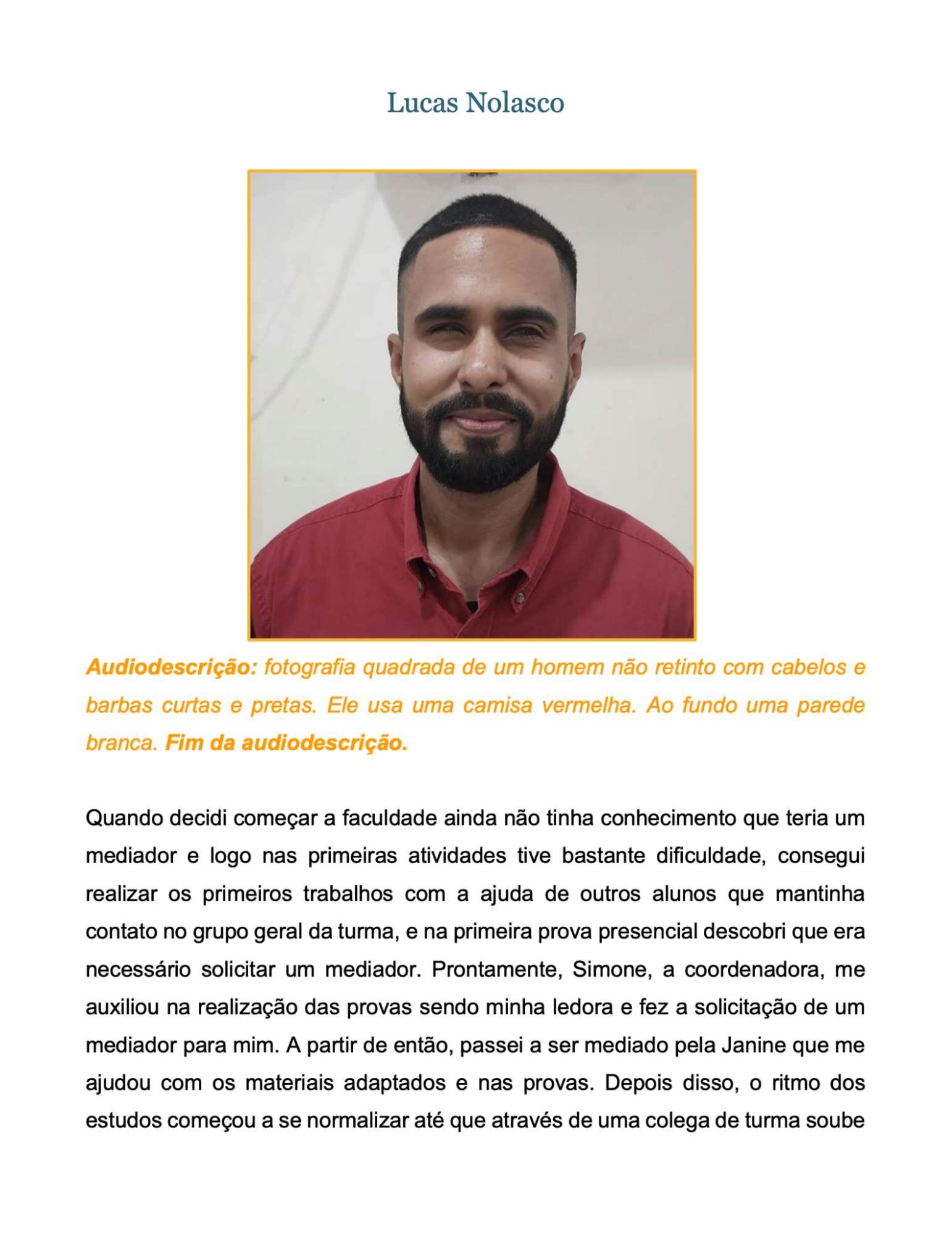 Audiodescrição: Página do e-book, com o nome, fotografia, audiodescrição e relato de Lucas Nolasco. Fim da audiodescrição.<br />
