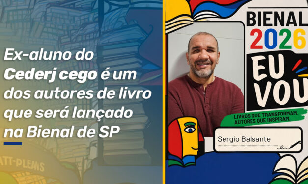 Ex-aluno do Cederj cego é um dos autores de livro que será lançado na Bienal de SP