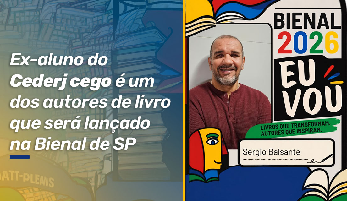 Ex-aluno do Cederj cego é um dos autores de livro que será lançado na Bienal de SP